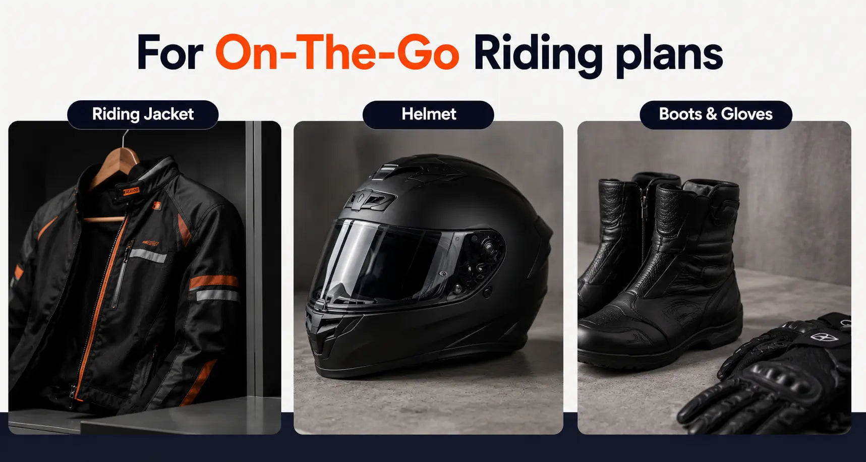 Motorcycle riding gear including a jacket, helmet, boots, and gloves with text 'For On-The-Go Riding plans'.